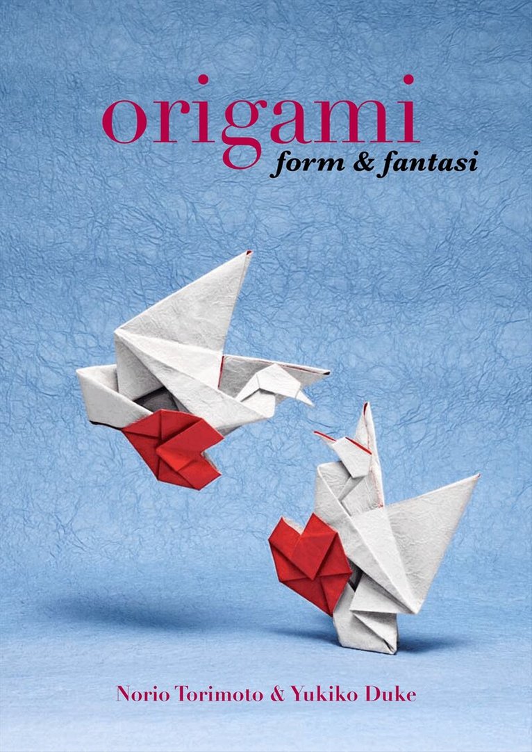 Yukiko Duke, Norio Torimoto - Origami : form och fantasi, Inbunden