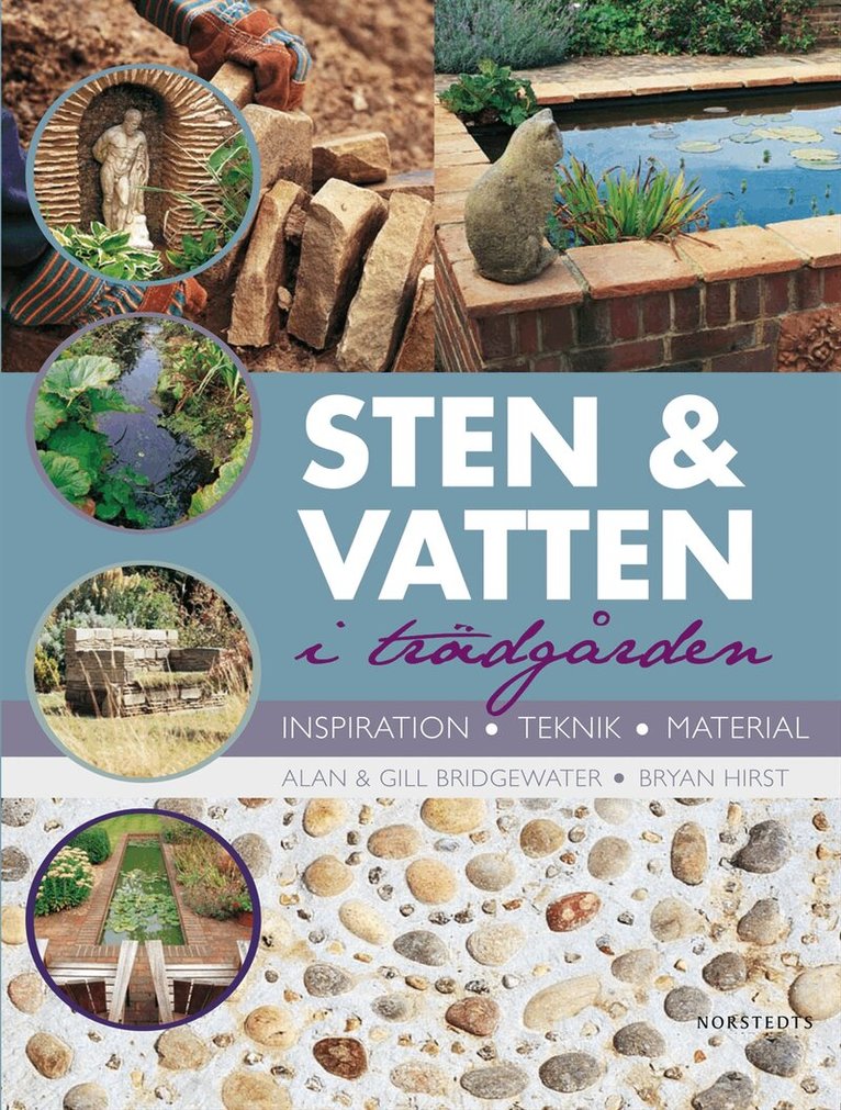 Alan Bridgewater, Gill Bridgewater - Sten och vatten i trädgården : inspiration, teknik, material, Inbunden