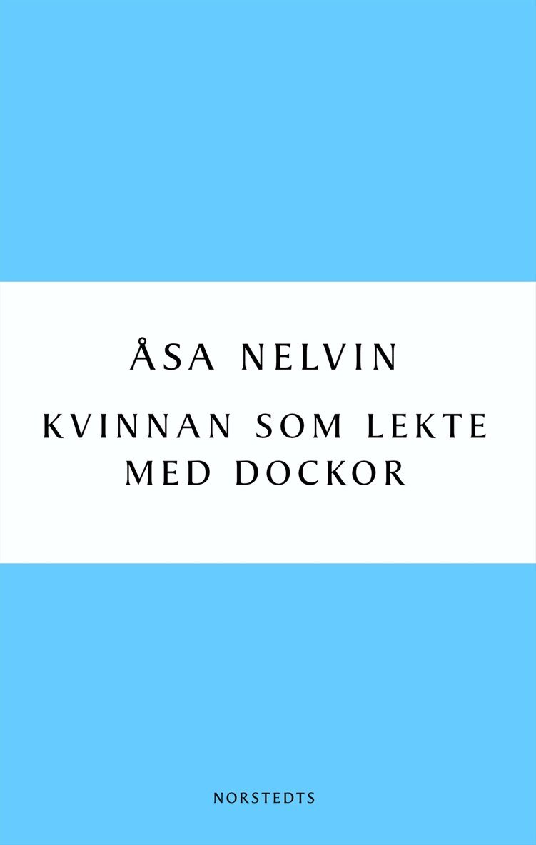 Åsa Nelvin - Kvinnan som lekte med dockor, Häftad