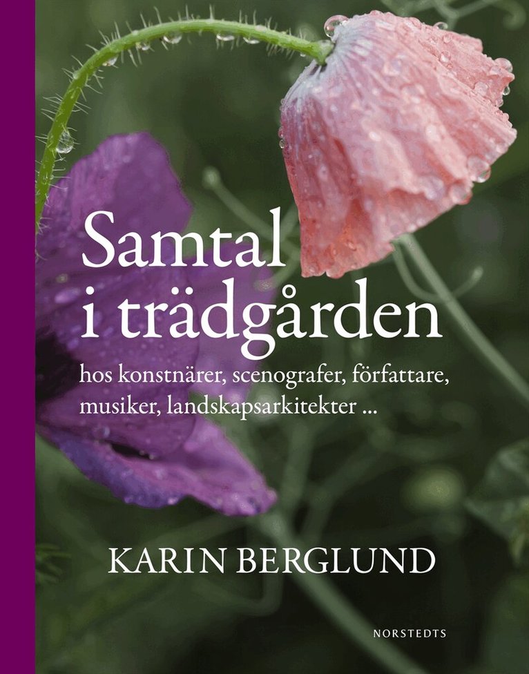 Karin Berglund - Samtal i trädgården : hos konstnärer, scenografer, författare, musiker, landskapsarkitekter ..., Inbunden