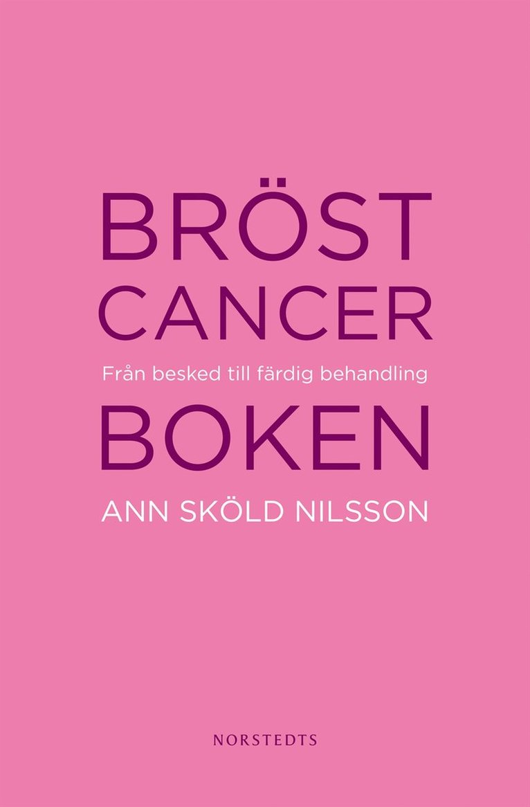 Ann Sköld Nilsson - Bröstcancerboken : från besked till färdig behandling, Häftad