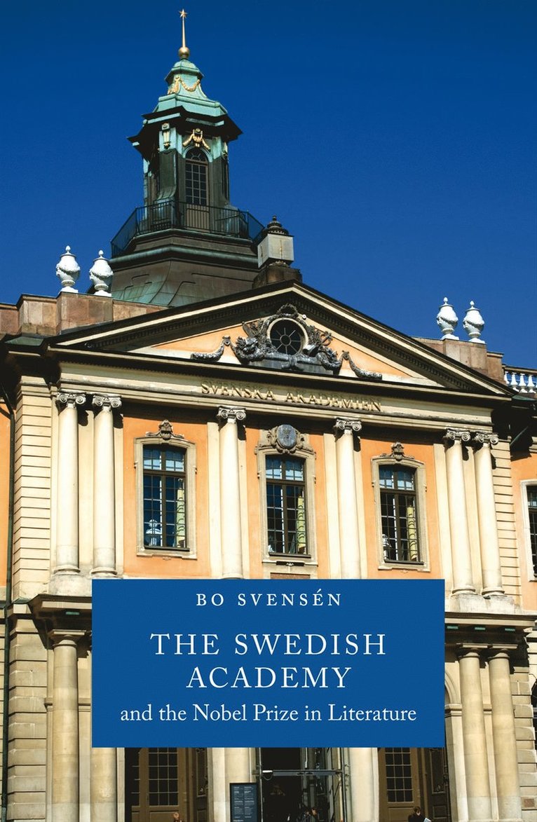 Bo Svensén - The Swedish Academy and the Nobel Prize in literature, Häftad