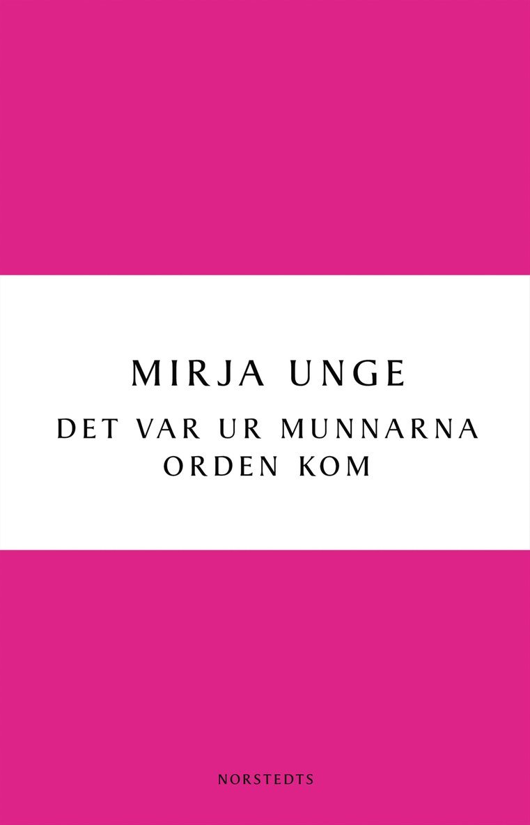 Mirja Unge - Det var ur munnarna orden kom, E-bok