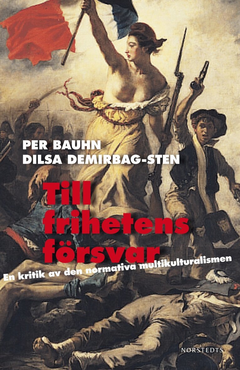 Dilsa Demirbag-Sten, Per Bauhn - Till frihetens försvar : en kritik av den normativa multikulturalismen, Inbunden
