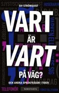 Vart �r vart p� v�g? : och andra spr�kfr�gor i tiden