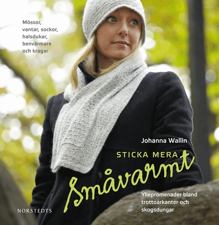 Johanna Wallin - Sticka mera småvarmt : yllepromenader bland trottoarkanter och skogsdungar, Inbunden
