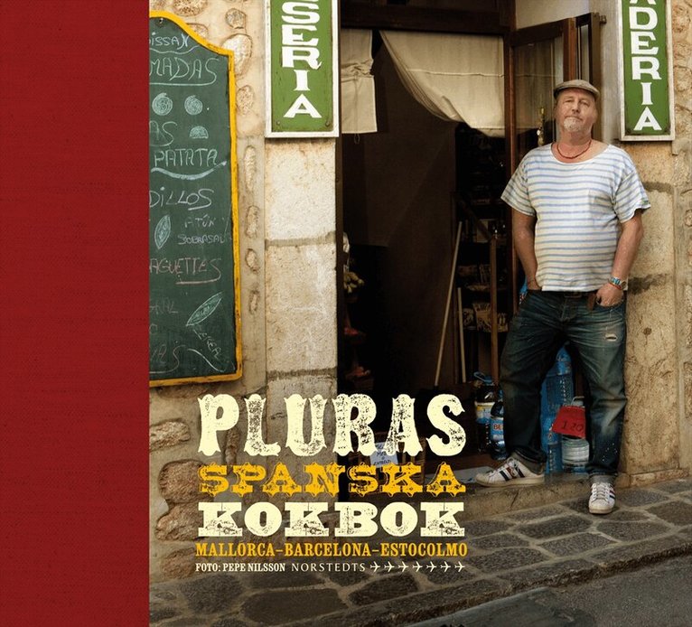Plura Jonsson - Pluras spanska kokbok : Mallorca, Barcelona. Estocolmo, Inbunden