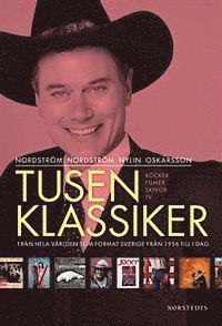 Björn Nordström, Marie Oskarsson, Ulf Nordström, Lars Nylin - Tusen klassiker : från hela världen som format Sverige från 1956 till i dag, Inbunden