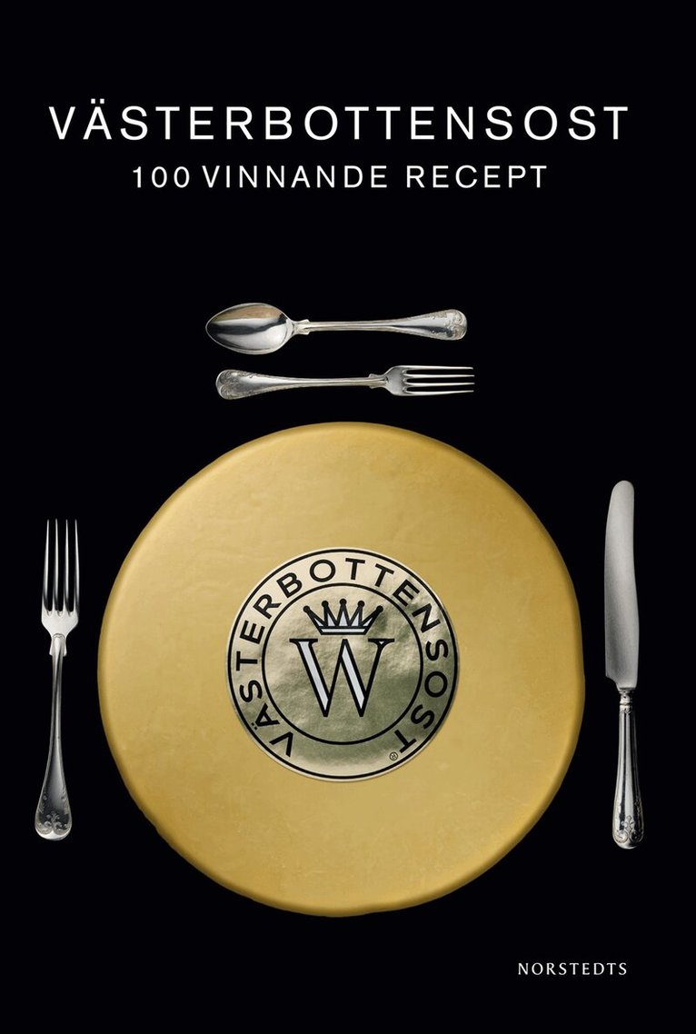 Norrmejerier - Västerbottensost  : 100 vinnande recept, Inbunden