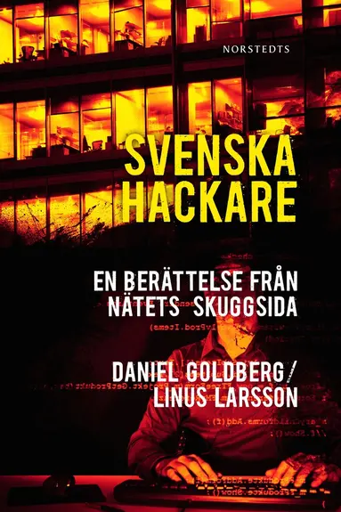 Daniel Goldberg, Linus Larsson - Svenska hackare : en berättelse från nätets skuggsida, E-bok