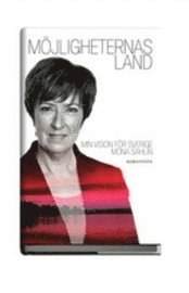 Mona Sahlin - Möjligheternas land : min vision för Sverige, Inbunden