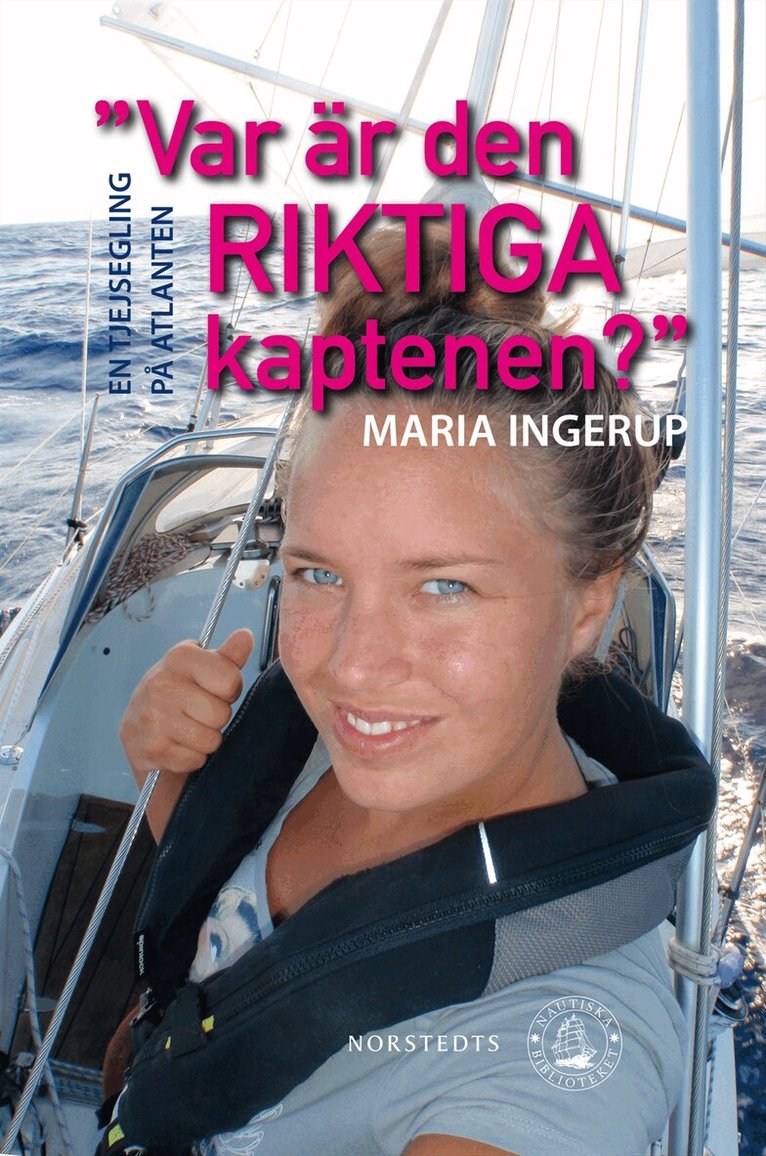 Maria Ingerup - Var är den riktiga kaptenen? : en tjejsegling på Atlanten, Inbunden