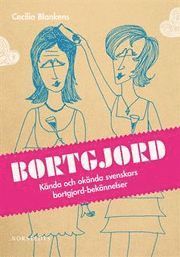 Cecilia Blankens - Bortgjord : kända och okända svenskars bortgjord-bekännelser, Kartonnage