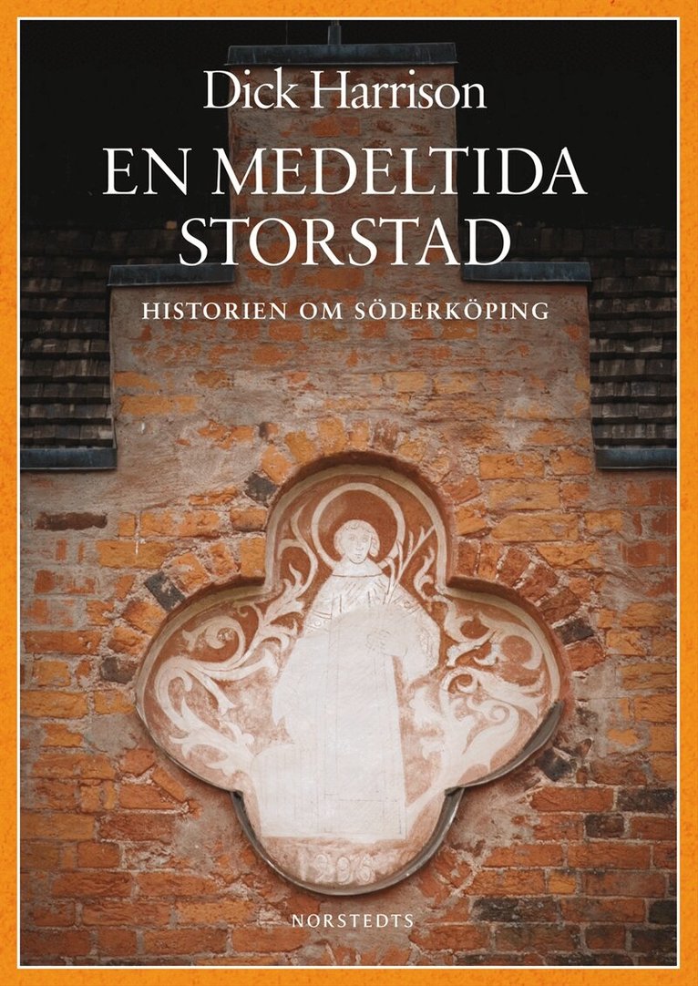 Dick Harrison - En medeltida storstad : historien om Söderköping, Inbunden