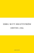 Ediths jag : Edith Sdergran och modernismens fdelse