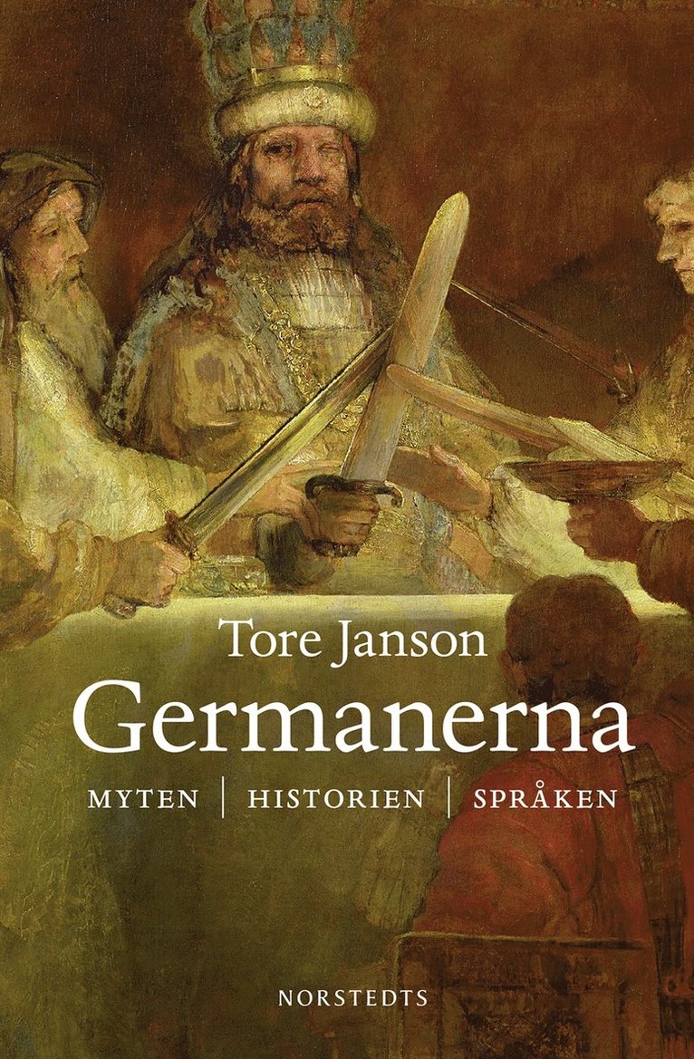 Tore Janson - Germanerna : myten, historien, språken, E-bok