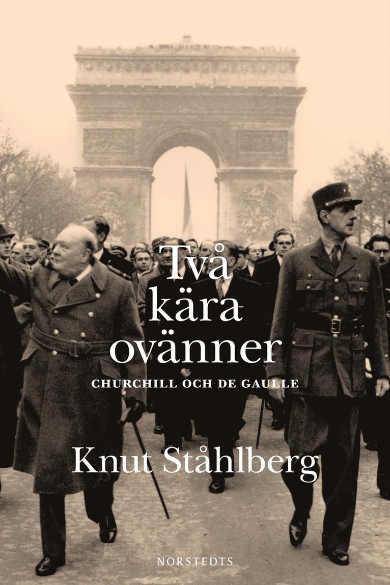 Knut Ståhlberg - Två kära ovänner : Churchill och de Gaulle, E-bok