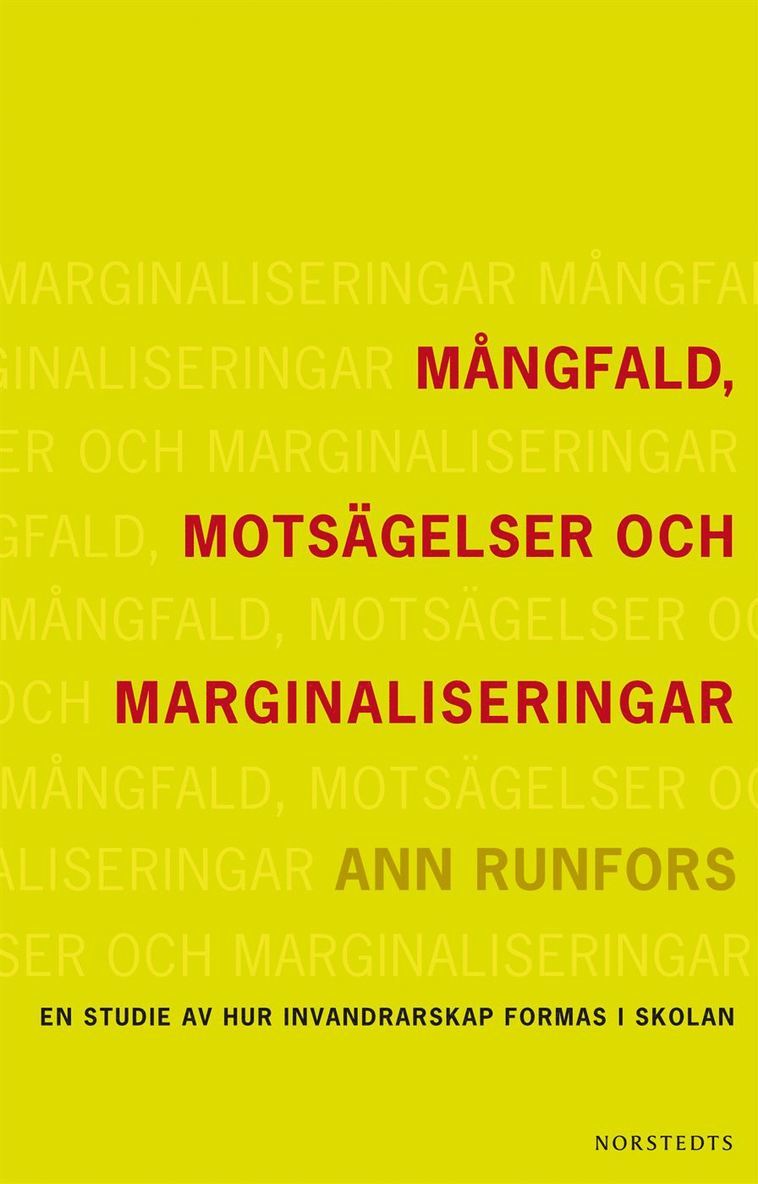 Ann Runfors - Mångfald, motsägelser och marginaliseringar : en studie av hur invandrarskap formas i skolan, Häftad