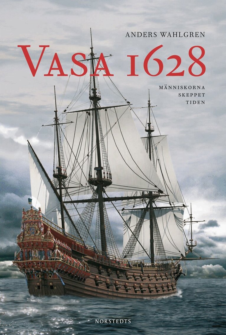 Anders Wahlgren - Vasa 1628 : människorna, skeppet, tiden, Inbunden