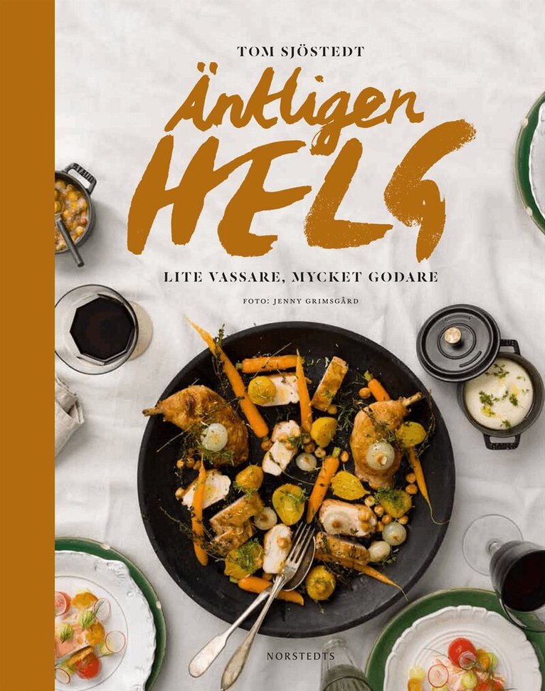Tom Sjöstedt - Äntligen helg : lite vassare, mycket godare, Inbunden