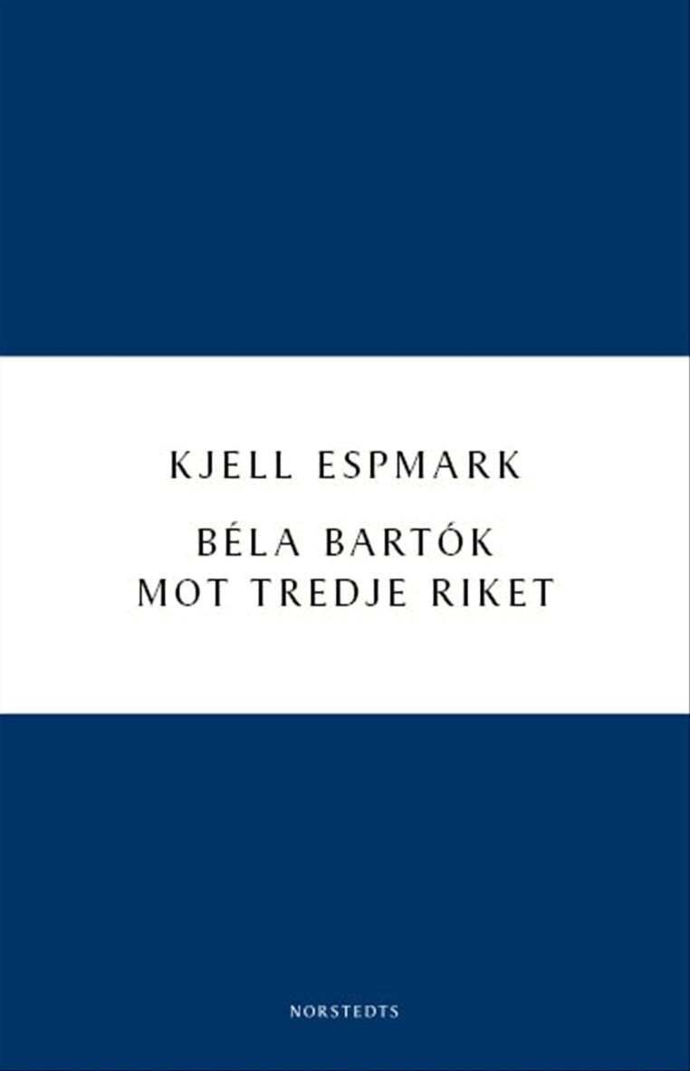 Kjell Espmark - Béla Bartók mot Tredje riket, E-bok