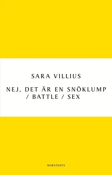 Sara Villius - Nej, det är en snöklump / Battle / Sex, Häftad
