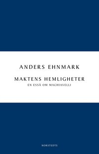 e-Bok Maktens hemligheter  en essä om Machiavelli <br />                        E bok