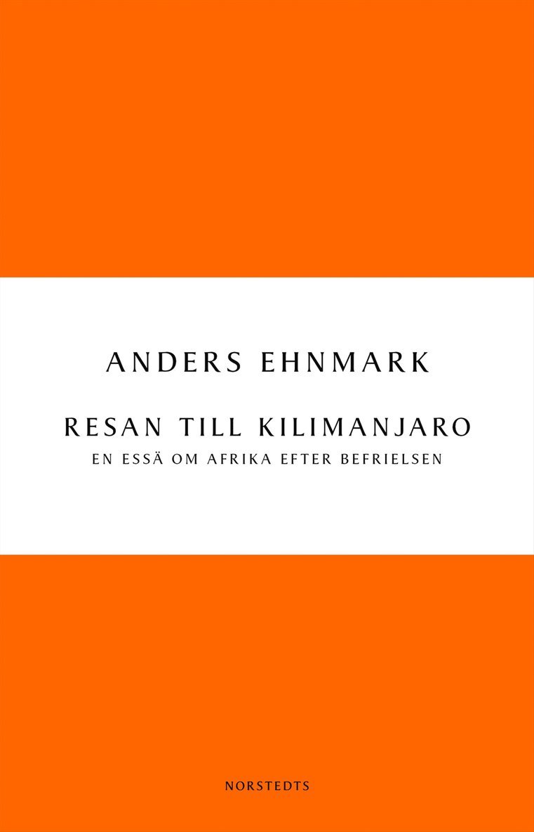 Anders Ehnmark - Resan till Kilimanjaro : en essä om Afrika efter befrielsen, E-bok
