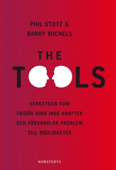 Barry Michels, Phil Stutz - The Tools : verktygen som frigör dina inre krafter och förvandlar problem till möjligheter, Inbunden