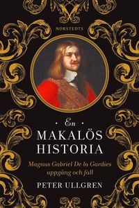 e-Bok En makalös historia  Magnus Gabriel De la Gardies uppgång och fall