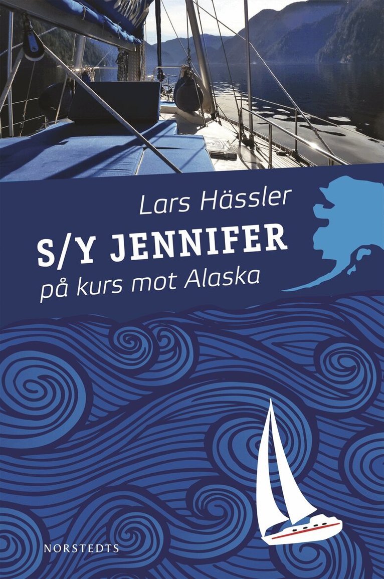 Lars Hässler - S/Y Jennifer på kurs mot Alaska, Inbunden