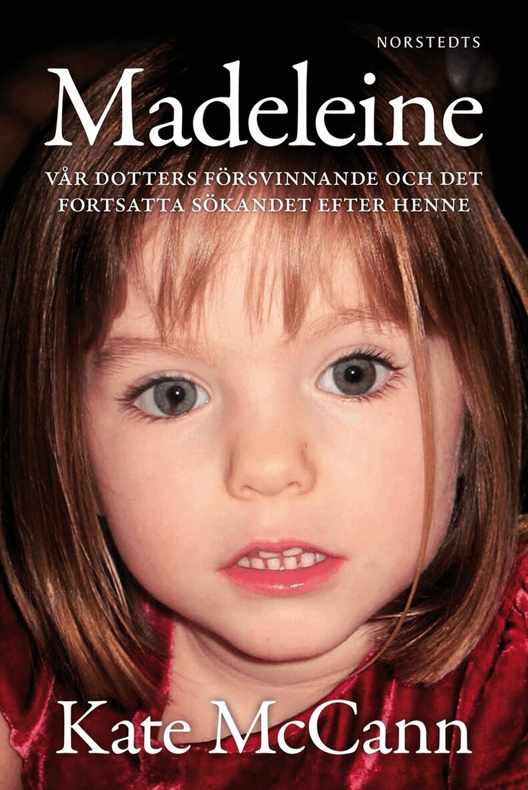 Kate McCann - Madeleine : vår dotters försvinnande och det fortsatta sökandet efter henne, Inbunden