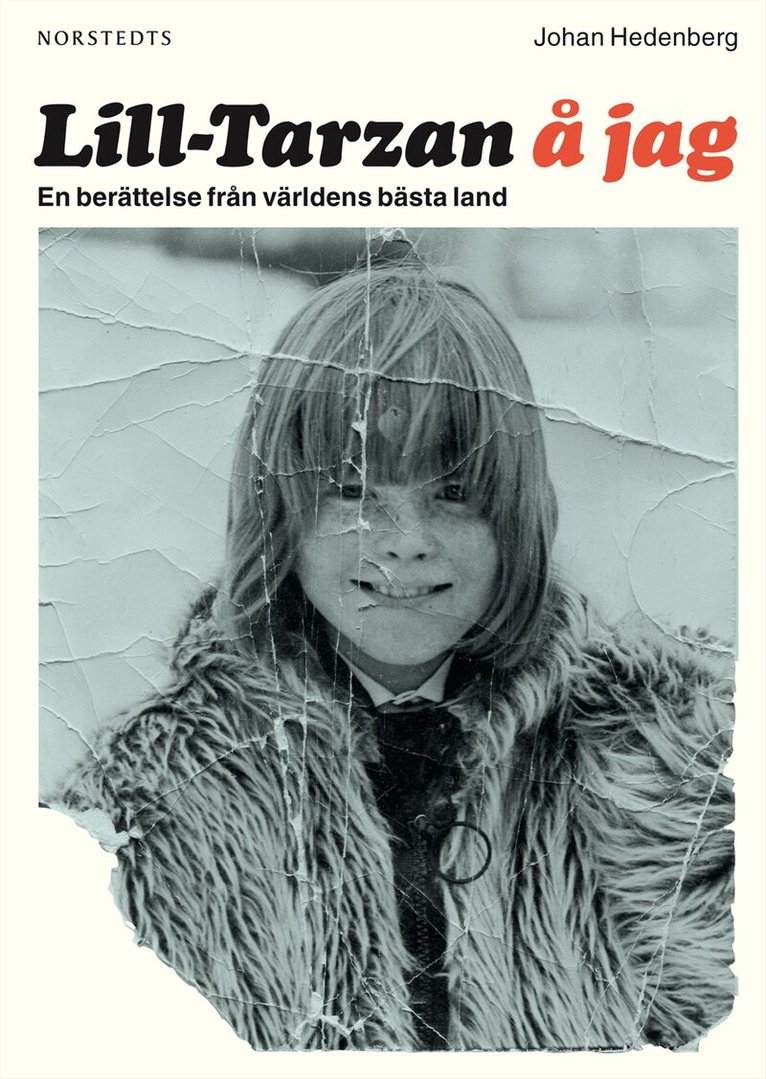 Johan Hedenberg - Lill-Tarzan å jag : en berättelse från världens bästa land, Inbunden