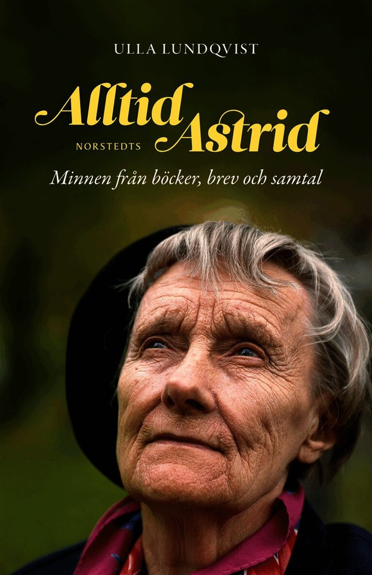 Ulla Lundqvist - Alltid Astrid : minnen från böcker, brev och samtal, Inbunden