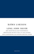 Long John Silver : den ventyrliga och sannfrdiga berttelsen om mitt fria liv och leverne som lyckoriddare och mnsklighetens fiende