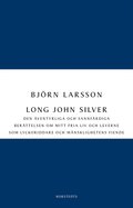 Long John Silver : den ventyrliga och sannfrdiga berttelsen om mitt fria liv och leverne som lyckoriddare och mnsklighetens fiende