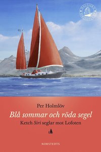 Bl sommar och rda segel : Ketch Siri seglar mot Lofoten