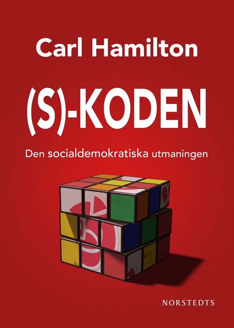 Carl Hamilton - S-koden : den socialdemokratiska utmaningen, Inbunden