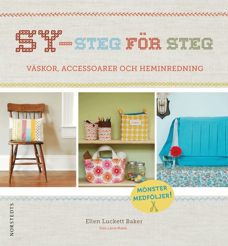 Ellen Luckett Baker - Sy - steg för steg : väskor, accessoarer och heminredning, Häftad