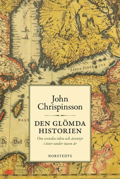 John Chrispinsson - Den glömda historien : om svenska öden och äventyr i öster under tusen år, E-bok
