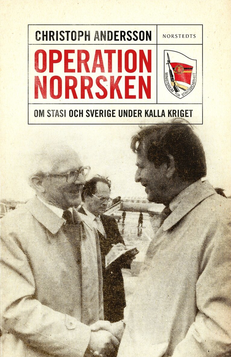 Christoph Andersson - Operation Norrsken : om Stasi och Sverige under kalla kriget, Inbunden