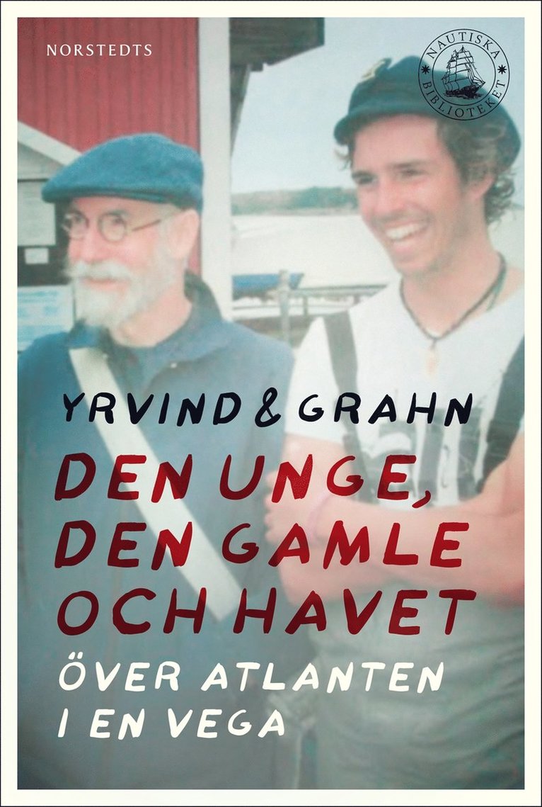 Sven Yrvind, Thomas Grahn - Den unge, den gamle och havet : Över Atlanten i en Vega, E-bok