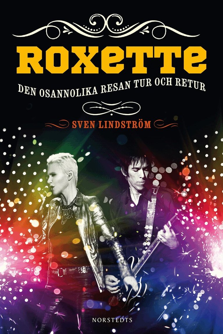 Sven Lindström - Roxette : Den osannolika resan tur och retur, Inbunden