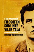 Filosofen som inte ville tala : ett personligt portrtt av Ludwig Wittgenstein