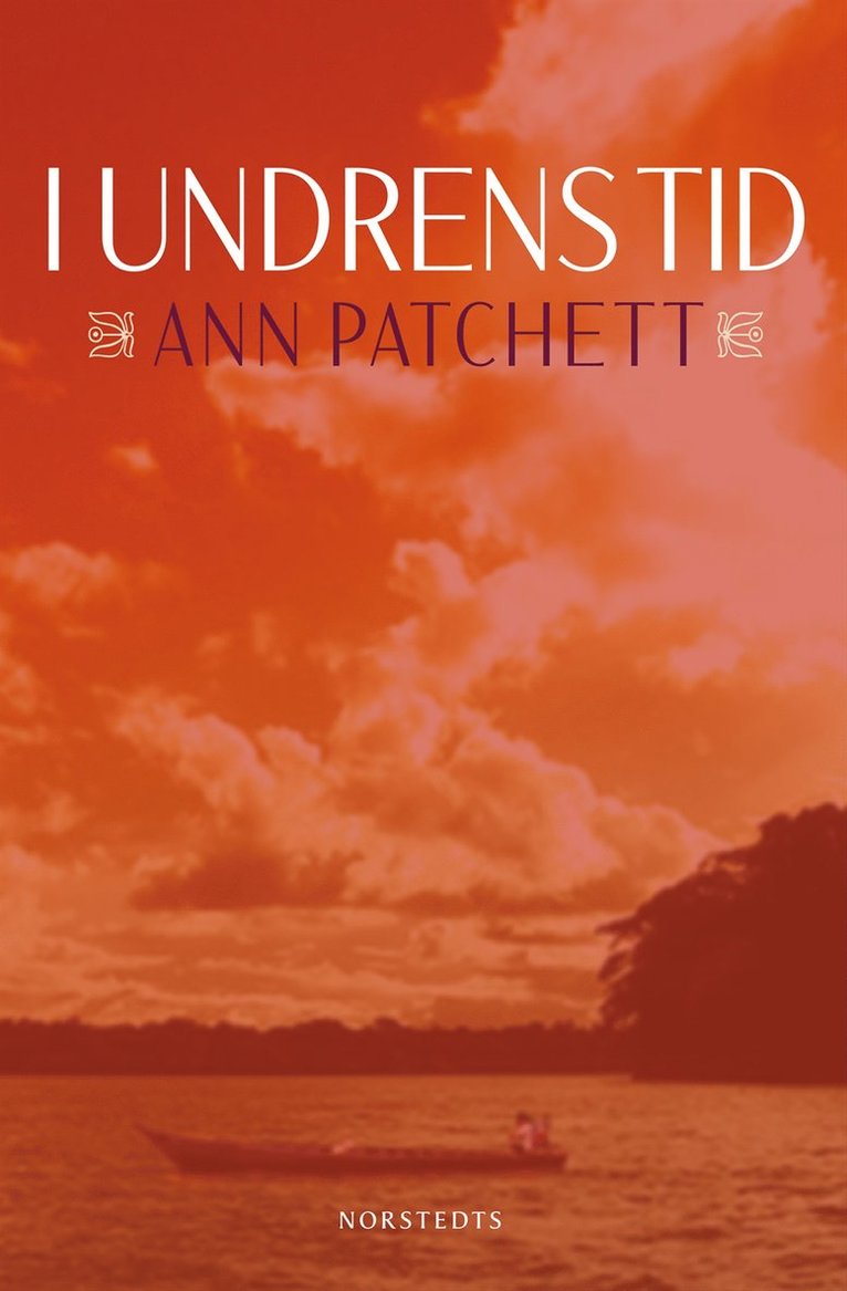 Ann Patchett - I undrens tid, Inbunden