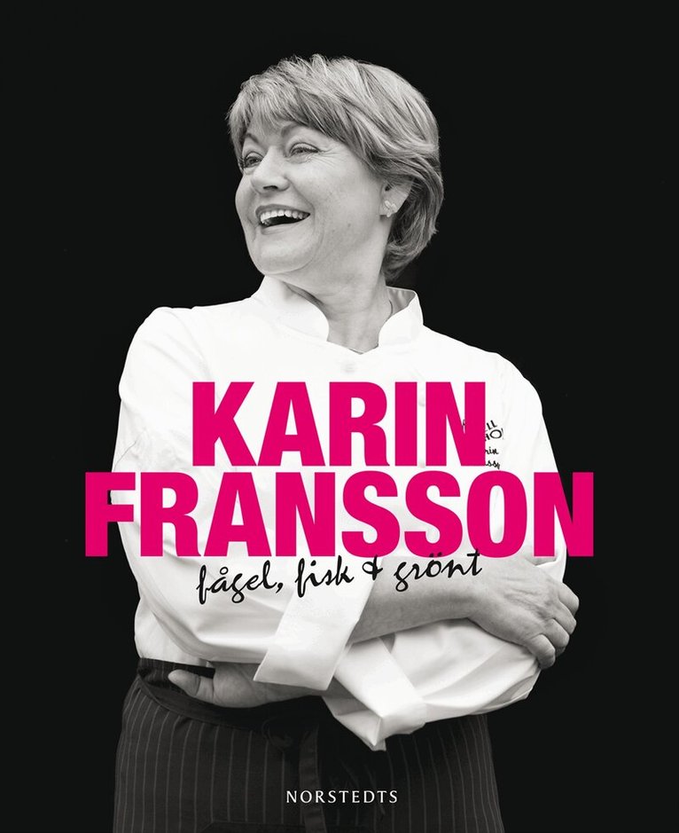 Karin Fransson, Anna K. Sjögren - Fågel, fisk & grönt, Inbunden