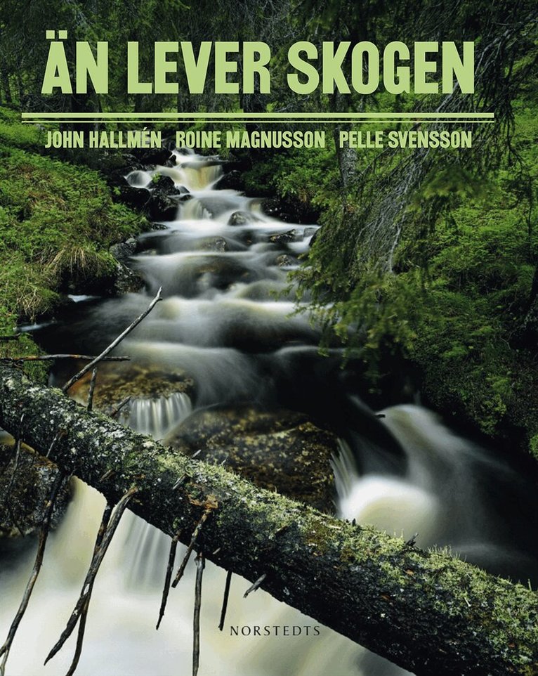 John Hallmén, Roine Magnusson, Pelle Svensson - Än lever skogen, Inbunden