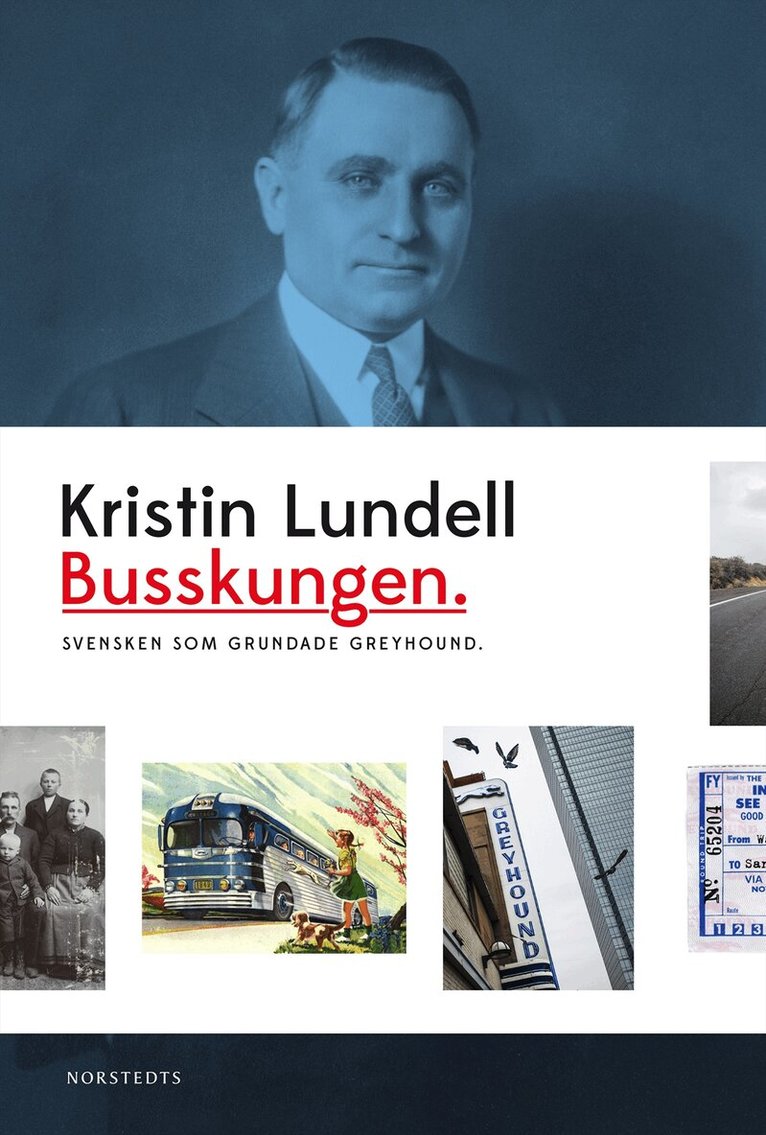 Kristin Lundell - Busskungen : svensken som grundade Greyhound, Inbunden