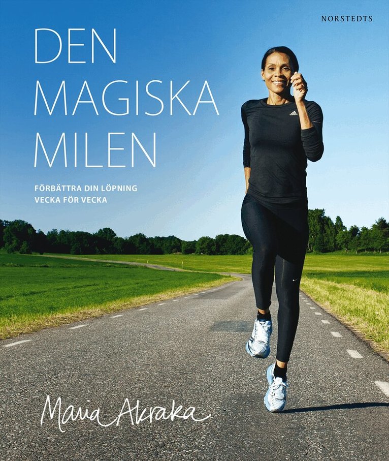 Maria Akraka - Den magiska milen : förbättra din löpning vecka för vecka, Inbunden
