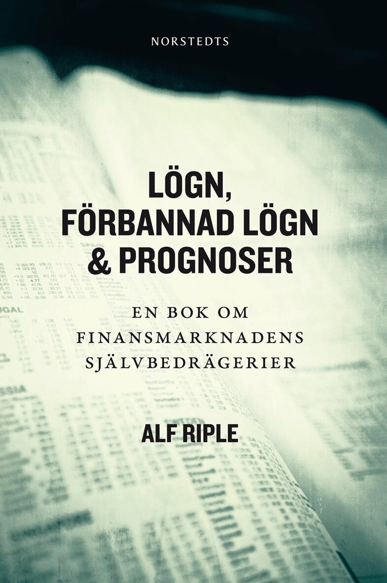 Alf Riple - Lögn, förbannad lögn & prognoser : en bok om finansmarknadens självbedrägerier, E-bok